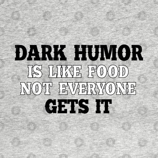 Dark humous is like food not everyone gets it by SamridhiVerma18